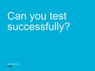 Can you test successfully? DEEPSPACE mobile 