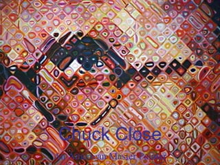Chuck Close
An American Master Painter

 