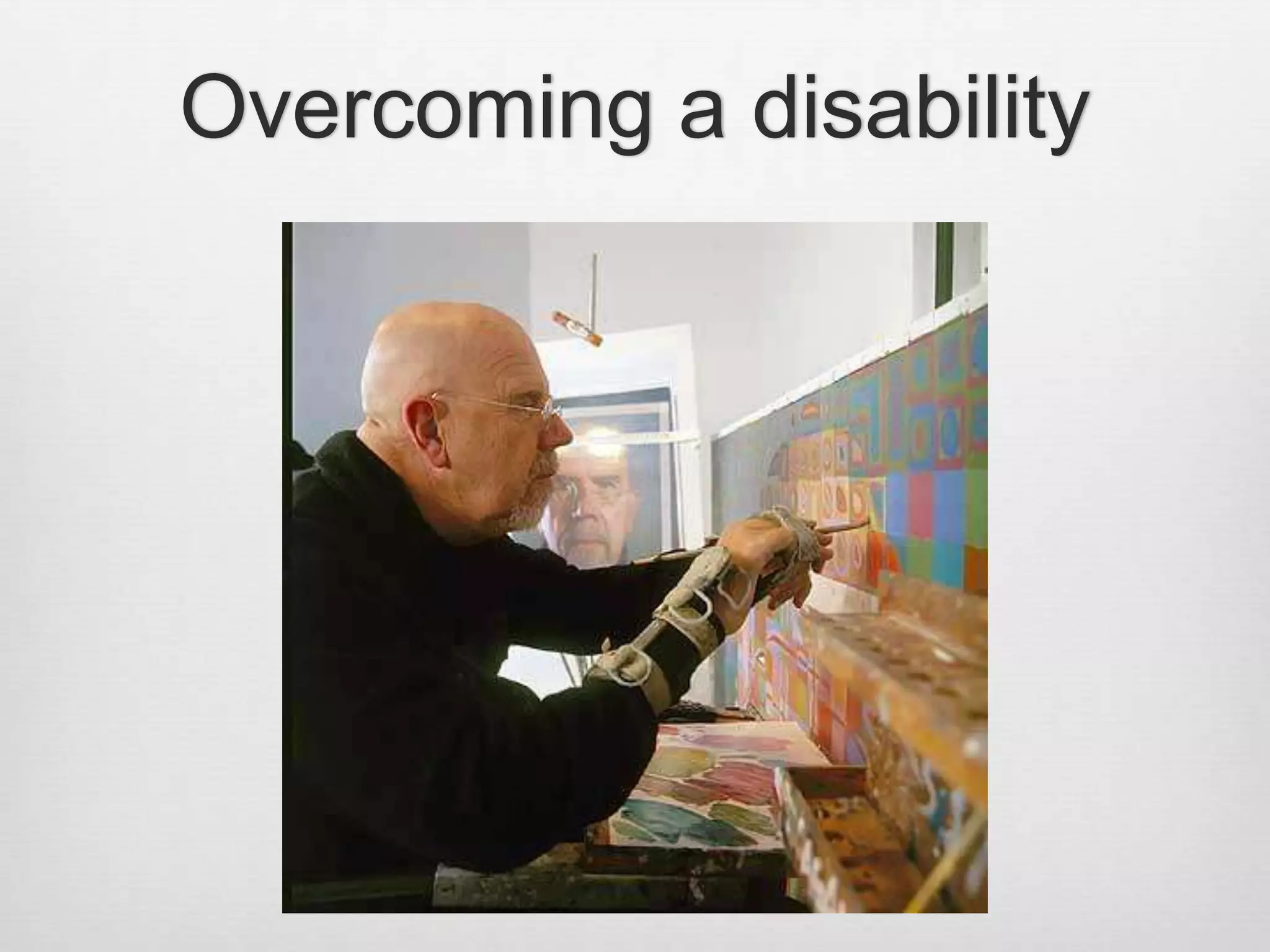 Overcoming a disability
 