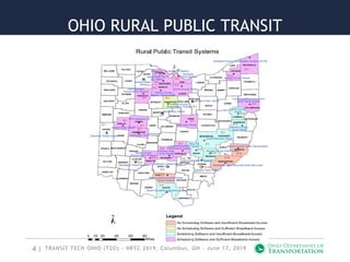 4 |
OHIO RURAL PUBLIC TRANSIT
TRANSIT TECH OHIO (T2O) - NRTC 2019, Columbus, OH - June 17, 2019
 