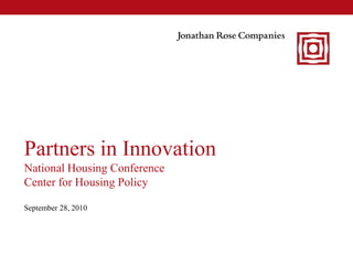Partners in Innovation
National Housing Conference
Center for Housing Policy

September 28, 2010
 