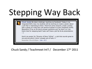 Stepping Way Back


Chuck Sandy / Teachmeet Int’l / December 17th 2011
 