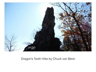Dragon’s Tooth Hike by Chuck von Beck
 