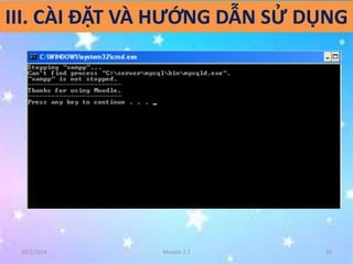III. CÀI ĐẶT VÀ HƯỚNG DẪN SỬ DỤNG 
10/2/2014 Moodle 2.7 20 
 