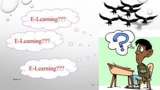 E-Learning??? 
E-Learning??? 
E-Learning??? 
Nhóm 10 4 
 