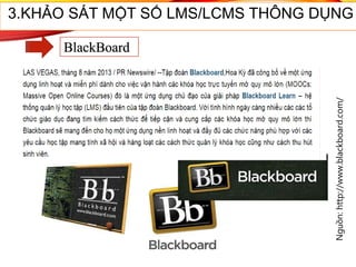 Nguồn:http://www.blackboard.com/
50
3.KHẢO SÁT MỘT SỐ LMS/LCMS THÔNG DỤNG
BlackBoard
 