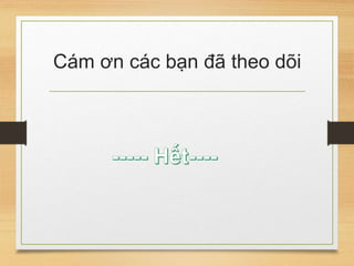 Cám ơn các bạn đã theo dõi
 