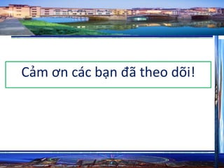 Cảm ơn các bạn đã theo dõi! 
