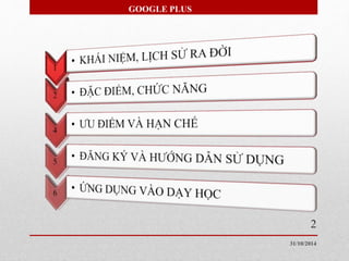 GOOGLE PLUS 
2 
31/10/2014 
 
