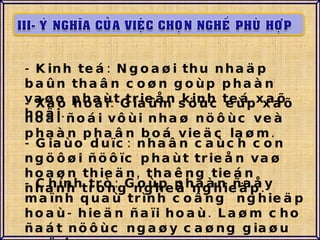 - Kinh teá: Ngoaøi thu nhaäp baûn thaân coøn goùp phaàn vaøo phaùt trieån kinh teá xaõ hoäi. - Xaõ hoäi: Giaûm söùc eùp xaõ hoäi ñoái vôùi nhaø nöôùc veà phaàn phaân boá vieäc laøm. - Giaùo duïc: nhaân caùch con ngöôøi ñöôïc phaùt trieån vaø hoaøn thieän, thaêng tieán nhanh trong ngheà nghieäp. - Chính trò: Goùp phaàn ñaåy maïnh quaù trình coâng  nghieäp hoaù- hieän ñaïi hoaù. Laøm cho ñaát nöôùc ngaøy caøng giaøu maïnh. 