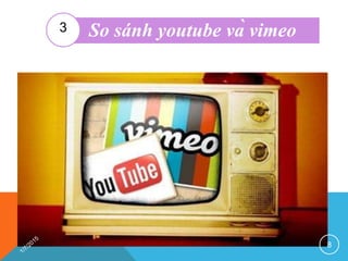 So sánh youtube và vimeo3
8
 