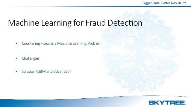 Machine Learning for Fraud Detection