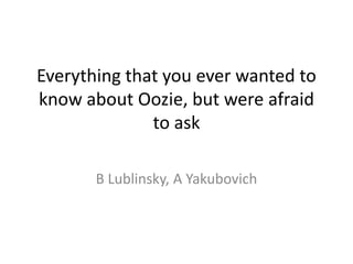 Everything that you ever wanted to
know about Oozie, but were afraid
              to ask

       B Lublinsky, A Yakubovich
 