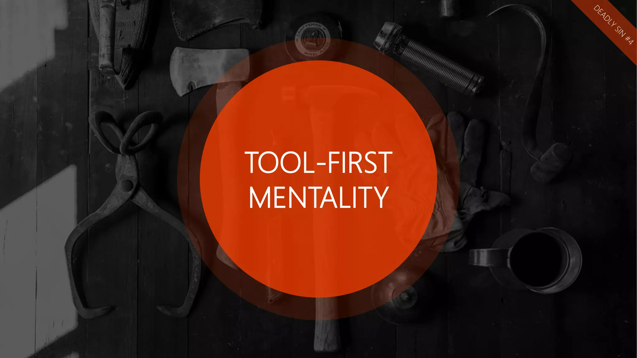TOOL-FIRST
MENTALITY
 