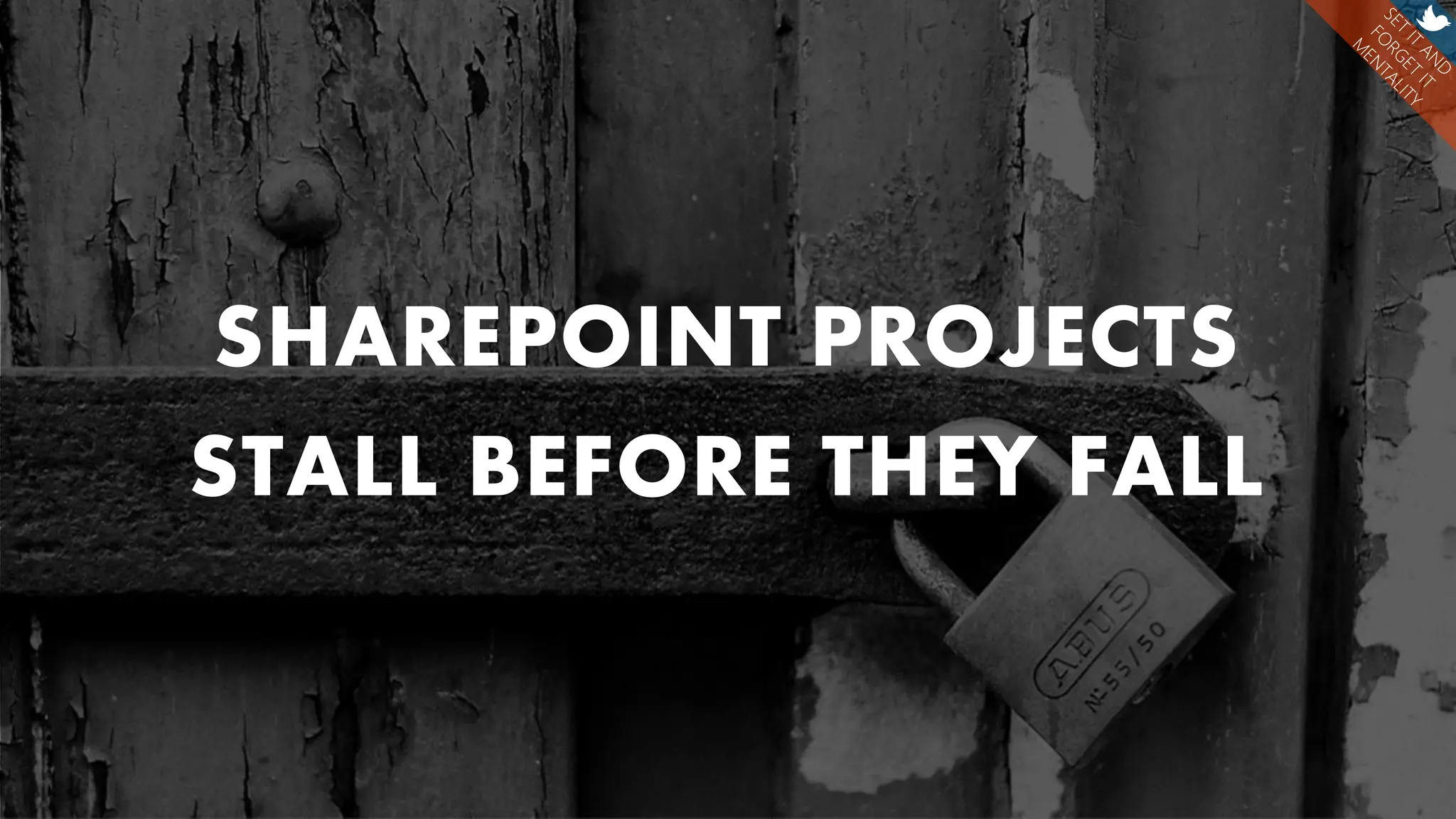 SHAREPOINT PROJECTS
STALL BEFORE THEY FALL
 