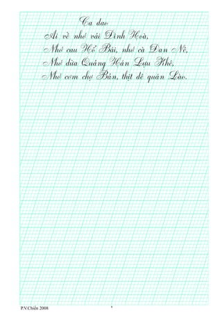 Ai về nhớ vải Đinh Hoà,
Ca dao
Nhớ cau Hổ Bái, nhớ cà Đan Nê,
Nhớ dừa Quảng Hán Lựu Khê,
Nhớ cơm chợ Bản, thịt dê quán Lào.
P.V.Chiến 2008 9
 