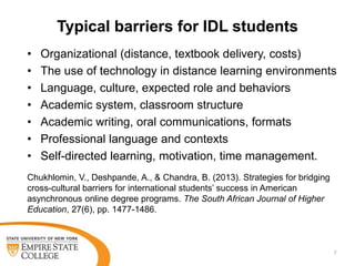 Typical barriers for IDL students
• Organizational (distance, textbook delivery, costs)
• The use of technology in distanc...