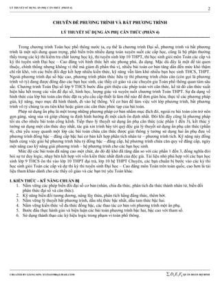 LÝ THUYẾT SỬ DỤNG ẨN PHỤ CĂN THỨC (PHẦN 4)
_______________________________________________________________________________________________________________________________________________________________
-----------------------------------------------------------------------------------------------------------------------------------------------------------------------------------------------------------------------------------------------
CREATED BY GIANG SƠN; XYZ1431988@GMAIL.COM 4 3 6D E F QUÂN ĐOÀN BỘ BINH
2
CCHHUUYYÊÊNN ĐĐỀỀ PPHHƯƯƠƠNNGG TTRRÌÌNNHH VVÀÀ BBẤẤTT PPHHƯƯƠƠNNGG TTRRÌÌNNHH
LLÝÝ TTHHUUYYẾẾTT SSỬỬ DDỤỤNNGG ẨẨNN PPHHỤỤ CCĂĂNN TTHHỨỨCC ((PPHHẦẦNN 44))
-------------------------------------------------------------------------------------------------------------------------------------------
Trong chương trình Toán học phổ thông nước ta, cụ thể là chương trình Đại số, phương trình và bất phương
trình là một nội dung quan trọng, phổ biến trên nhiều dạng toán xuyên suốt các cấp học, cũng là bộ phận thường
thấy trong các kỳ thi kiểm tra chất lượng học kỳ, thi tuyển sinh lớp 10 THPT, thi học sinh giỏi môn Toán các cấp và
kỳ thi tuyển sinh Đại học – Cao đẳng với hình thức hết sức phong phú, đa dạng. Mặc dù đây là một đề tài quen
thuộc, chính thống nhưng không vì thế mà giảm đi phần thú vị, nhiều bài toán cơ bản tăng dần đến mức khó thậm
chí rất khó, với các biến đổi đẹp kết hợp nhiều kiến thức, kỹ năng vẫn làm khó nhiều bạn học sinh THCS, THPT.
Ngoài phương trình đại số bậc cao, phương trình phân thức hữu tỷ thì phương trình chứa căn (còn gọi là phương
trình vô tỷ) đang được đông đảo các bạn học sinh, các thầy cô giáo và các chuyên gia Toán phổ thông quan tâm sâu
sắc. Chương trình Toán Đại số lớp 9 THCS bước đầu giới thiệu các phép toán với căn thức, kể từ đó căn thức xuất
hiện hầu hết trong các vấn đề đại số, hình học, lượng giác và xuyên suốt chương trình Toán THPT. Sự đa dạng về
hình thức của lớp bài toán căn thức đặt ra yêu cầu cấp thiết là làm thế nào để đơn giản hóa, thực tế các phương pháp
giải, kỹ năng, mẹo mực đã hình thành, đi vào hệ thống. Về cơ bản để làm việc với lớp phương trình, bất phương
trình vô tỷ chúng ta ưu tiên khử hoặc giảm các căn thức phức tạp của bài toán.
Phép sử dụng ẩn phụ là một trong những phương pháp cơ bản nhằm mục đích đó, ngoài ra bài toán còn trở nên
gọn gàng, sáng sủa và giúp chúng ta định hình hướng đi một cách ổn định nhất. Đôi khi đây cũng là phương pháp
tối ưu cho nhiều bài toán cồng kềnh. Tiếp theo lý thuyết sử dụng ẩn phụ căn thức (các phần 1 đến 3), kết thúc ý
tưởng sử dụng một căn thức duy nhất, tác giả xin trình bày tới quý độc giả lý thuyết sử dụng ẩn phụ căn thức (phần
4), chủ yếu xoay quanh một lớp các bài toán chứa căn thức được giải thông ý tưởng sử dụng hai ẩn phụ đưa về
phương trình đồng bậc – đẳng cấp bậc hai cơ bản kết hợp phân tích nhân tử – phương trình tích. Kỹ năng này đồng
hành cùng việc giải hệ phương trình hữu tỷ đồng bậc – đẳng cấp, hệ phương trình chứa căn quy về đẳng cấp, ngày
một nâng cao kỹ năng giải phương trình – hệ phương trình cho các bạn học sinh.
Mức độ các bài toán đã nâng cao một chút, do đó độ khó đã tăng dần so với các phần 1 đến 3, đồng nghĩa đòi
hỏi sự tư duy logic, nhạy bén kết hợp với vốn kiến thức nhất định của độc giả. Tài liệu nhỏ phù hợp với các bạn học
sinh lớp 9 THCS ôn thi vào lớp 10 THPT đại trà, lớp 10 hệ THPT Chuyên, các bạn chuẩn bị bước vào các kỳ thi
học sinh giỏi Toán các cấp và dự thi kỳ thi tuyển sinh Đại học – Cao đẳng môn Toán trên toàn quốc, cao hơn là tài
liệu tham khảo dành cho các thầy cô giáo và các bạn trẻ yêu Toán khác.
II.. KKIIẾẾNN TTHHỨỨCC –– KKỸỸ NNĂĂNNGG CCHHUUẨẨNN BBỊỊ
1. Nắm vững các phép biến đổi đại số cơ bản (nhân, chia đa thức, phân tích đa thức thành nhân tử, biến đổi
phân thức đại số và căn thức).
2. Kỹ năng biến đổi tương đương, nâng lũy thừa, phân tích hằng đẳng thức, thêm bớt.
3. Nắm vững lý thuyết bất phương trình, dấu nhị thức bậc nhất, dấu tam thức bậc hai.
4. Nắm vững kiến thức về đa thức đồng bậc, các thao tác cơ bản với phương trình một ẩn phụ.
5. Bước đầu thực hành giải và biện luận các bài toán phương trình bậc hai, bậc cao với tham số.
6. Sử dụng thành thạo các ký hiệu logic trong phạm vi toán phổ thông.
 