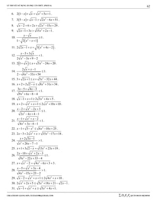 LÝ THUYẾT SỬ DỤNG ẨN PHỤ CĂN THỨC (PHẦN 4)
_______________________________________________________________________________________________________________________________________________________________
-----------------------------------------------------------------------------------------------------------------------------------------------------------------------------------------------------------------------------------------------
CREATED BY GIANG SƠN; XYZ1431988@GMAIL.COM 4 3 6D E F QUÂN ĐOÀN BỘ BINH
62
6.   2
2 1 5 1x x x x     .
7.   2
3 5 1 2 6 51x x x x      .
8. 2
2 6 2 2 15 29x x x x      .
9. 2
2 1 3 15 2 1x x x x     .
10.
 2
1
1 2 1
x x
x x


  
.
11.  2
2 2 1 3 4 2x x x x     .
12.
2
5 3
1
2 3 9 2
x x
x x
 

  
.
13.   2
2 1 5 24 20x x x x     .
14.
2
2 1
1
2 6 33 54
x x
x x
 

  
.
15. 2
3 2 1 5 32 44x x x x      .
16. 2
2 2 2 8 31 34x x x x      .
17.
2
3 5 4 3
1
9 6 8 4
x x
x x
  

  
.
18. 2
1 1 2 3 4 5x x x x      .
19. 2 2
2 1 2 10 10x x x x x       .
20.
2
2
2 2 3
1
2 4 4 1
x x x
x x
   

  
.
21.
2
2
1 2
1
4 3 6 1
x x x
x x
   

  
.
22. 2 2
1 3 6 10 25x x x x      .
23. 2 2
2 3 2 15 17 18x x x x x      .
24.
2
2 3 1
1
26 7 1
x x
x x
 

  
.
25. 2
1 3 2 13 23 19x x x x      .
26.
2
2
2 10 2 3
1
9 22 33 4
x x x
x x
   

  
.
27. 2 2
2 4 6 3 3x x x x      .
28.
2
2
5 3 4
1
4 15 23 2
x x x
x x
   

  
.
29. 2 2
2 1 2 4 10x x x x x       .
30. 2 2
2 2 5 5 18 21 2 1x x x x x       .
31. 2 2
1 5 4 1x x x x x      .
 