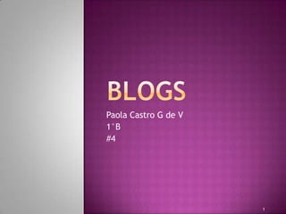 Paola Castro G de V
1°B
#4




                      1
 