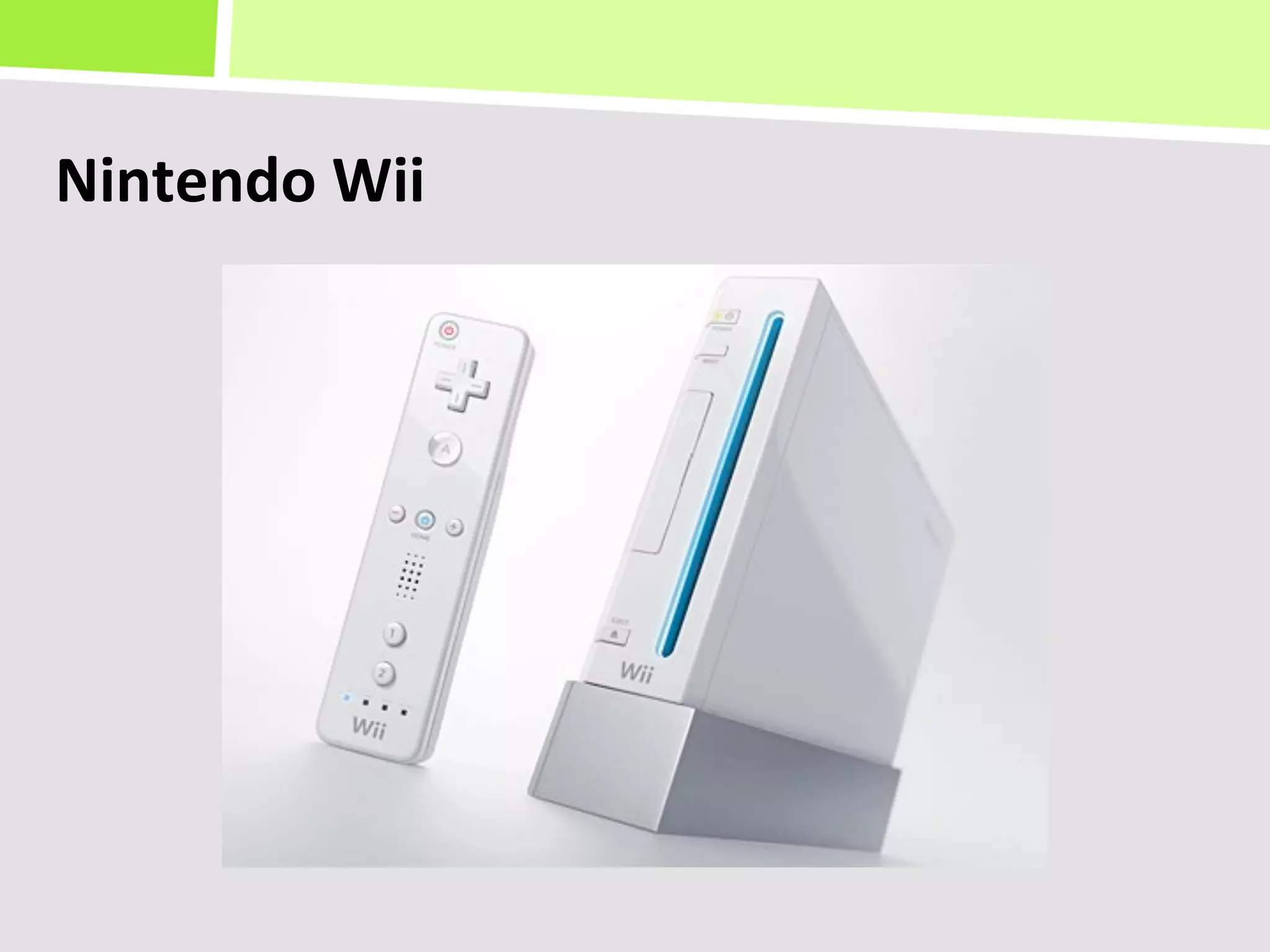 Nintendo	
  Wii	
  
 