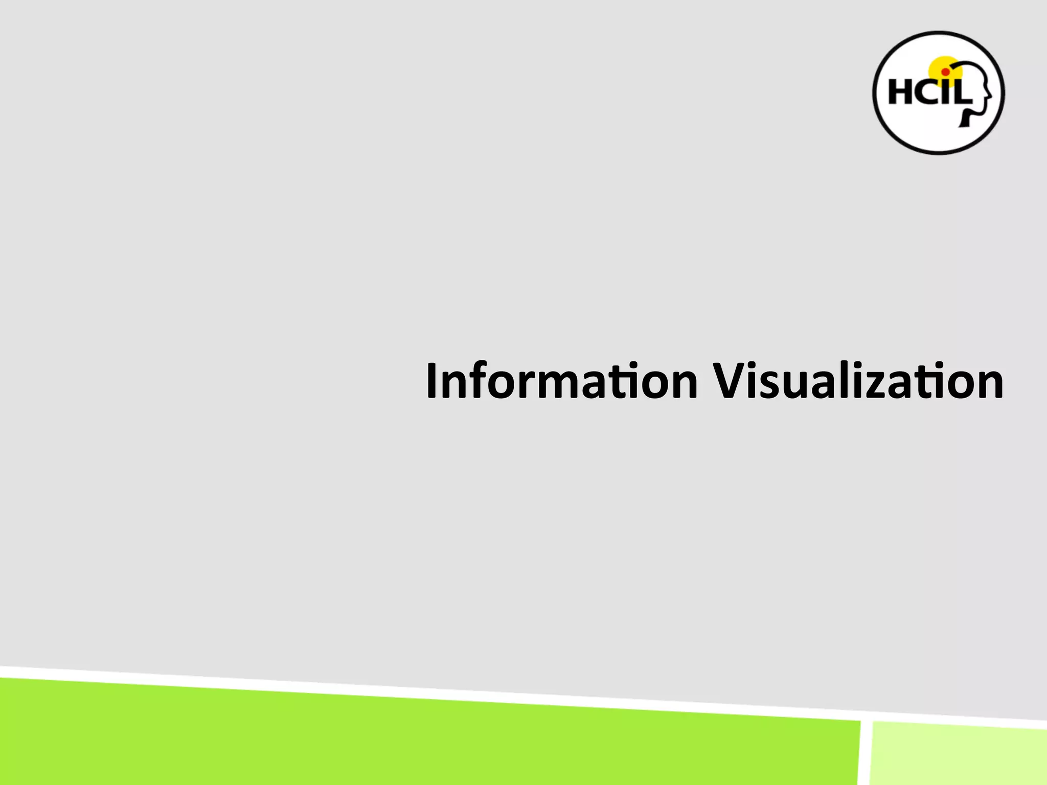 Informa(on	
  Visualiza(on	
  
 
