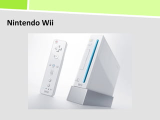 Nintendo	
  Wii	
  
 