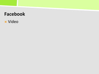 Facebook	
  
Ò  Video	
  
 