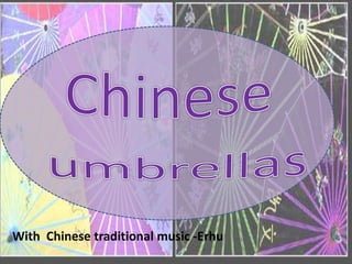   Chinese    umbrellas With  Chinese traditional music -Erhu 