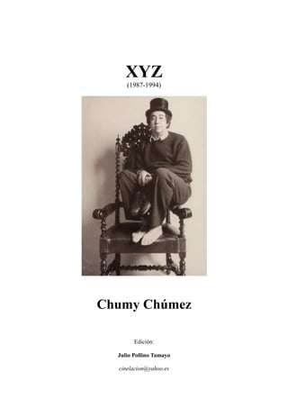 XYZ
(1987-1994)
Chumy Chúmez
Edición:
Julio Pollino Tamayo
cinelacion@yahoo.es
 