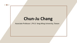 Chun-Ju Chang
Associate Professor | Ph.D. Yang-Ming University, Taiwan
 