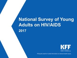 National Survey of Young
Adults on HIV/AIDS
2017
 