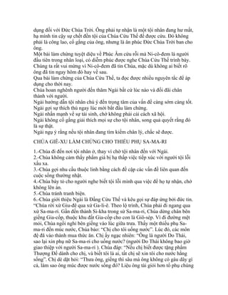 dụng đối với Đức Chúa Trời. Ông phải tự nhận là một tội nhân đang hư mất,
hạ mình tin cậy sự chết đền tội của Chúa Cứu Thế để được cứu. Đó không
phải là công lao, cố gắng của ông, nhưng là ân phúc Đức Chúa Trời ban cho
ông.
Một bài làm chứng tuyệt diệu về Phúc Âm cứu rỗi mà Ni-cô-đem là người
đầu tiên trong nhân loại, có diễm phúc được nghe Chúa Cứu Thế trình bày.
Chúng ta rất vui mừng vì Ni-cô-đem đã tin Chúa, mặc dù không ai biết rõ
ông đã tin ngay hôm đó hay về sau.
Qua bài làm chứng của Chúa Cứu Thế, ta đọc được nhiều nguyên tắc để áp
dụng cho thời nay.
Chúa hoan nghênh người đến thăm Ngài bất cứ lúc nào và đối đãi chân
thành với người.
Ngài hướng dẫn tội nhân chú ý đến trọng tâm của vấn đề càng sớm càng tốt.
Ngài gợi sự thích thú ngay lúc mới bắt đầu làm chứng.
Ngài nhấn mạnh về sự tái sinh, chớ không phải cải cách xã hội.
Ngài không cố gắng giải thích mọi sự cho tội nhân, song quả quyết rằng đó
là sự thật.
Ngài ngụ ý rằng nếu tội nhân đang tìm kiếm chân lý, chắc sẽ được.
CHÚA GIÊ-XU LÀM CHỨNG CHO THIẾU PHỤ SA-MA-RI
1.-Chúa đi đến nơi tội nhân ở, thay vì chờ tội nhân đến với Ngài.
2.-Chúa không cảm thấy phẩm giá bị hạ thấp việc tiếp xúc với người tội lỗi
xấu xa.
3.-Chúa gợi nhu cầu thuộc linh bằng cách đề cập các vấn đề liên quan đến
cuộc sống thường nhật.
4.-Chúa bày tỏ cho người nghe biết tội lỗi mình qua việc để họ tự nhận, chớ
không lên án.
5.-Chúa tránh tranh biện.
6.-Chúa giới thiệu Ngài là Đấng Cứu Thế và kêu gọi sự đáp ứng bởi đức tin.
“Chúa rời xứ Giu-đê qua xứ Ga-li-ê. Theo lộ trình, Chúa phải đi ngang qua
xứ Sa-ma-ri. Gần đến thành Si-kha trong sứ Sa-ma-ri, Chúa dừng chân bên
giếng Gia-cốp, thuộc khu đất Gia-cốp cho con là Giô-sép. Vì đi đường mệt
mỏi, Chúa ngồi nghỉ bên giếng vào lúc giữa trưa. Thấy một thiếu phụ Sa-
ma-ri đến múc nước, Chúa bảo: “Chị cho tôi uống nước”. Lúc đó, các môn
đệ đã vào thành mua thức ăn. Chị ấy ngạc nhiên: “Ông là người Do Thái,
sao lại xin phụ nữ Sa-ma-ri cho uống nước? (người Do Thái không bao giờ
giao thiệp với người Sa-ma-ri ). Chúa đáp: “Nếu chị biết được tặng phẩm
Thượng Đế dành cho chị, và biết tôi là ai, tất chị sẽ xin tôi cho nước hằng
sống”. Chị dè dặt hỏi: “Thưa ông, giếng thì sâu mà ông không có gàu dây gì
cả, làm sao ông múc được nước sống đó? Liệu ông tài giỏi hơn tổ phụ chúng
 
