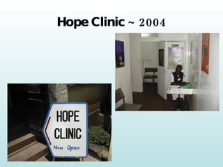 Hope Clinic ~ 2004 