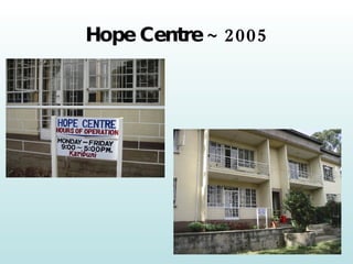 Hope Centre ~ 2005 