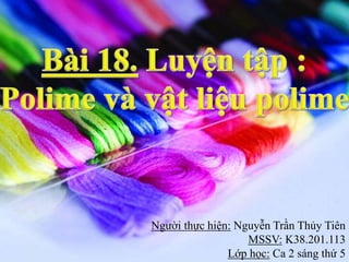 Người thực hiện: Nguyễn Trần Thủy Tiên 
MSSV: K38.201.113 
Lớp học: Ca 2 sáng thứ 5 
 