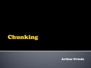Arthur Oviedo Chunking 