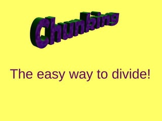 The easy way to divide!
 