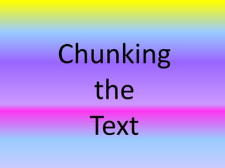 Chunking
the
Text
 