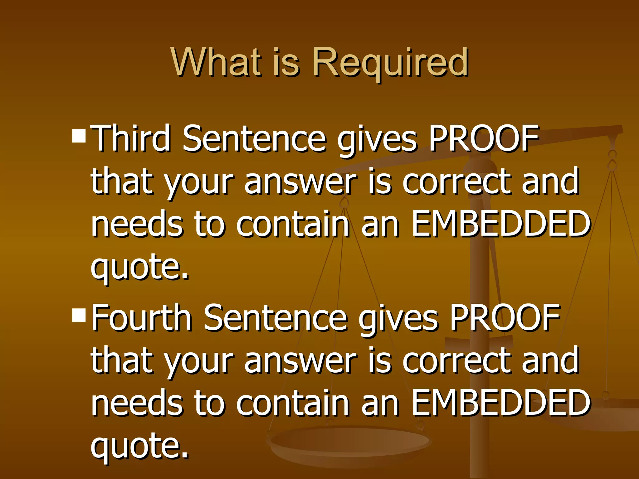 What is Required Third Sentence gives PROOF that your answer is correct and needs to contain an EMBEDDED quote. Fourth Sentence gives PROOF that your answer is correct and needs to contain an EMBEDDED quote. 