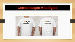 Comunicação Analógica
 