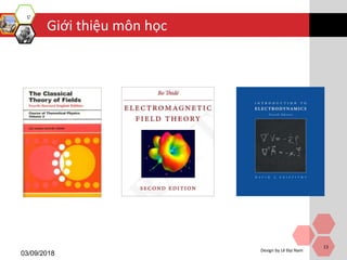 Giới thiệu môn học
03/09/2018
Design by Lê Đại Nam
13
 