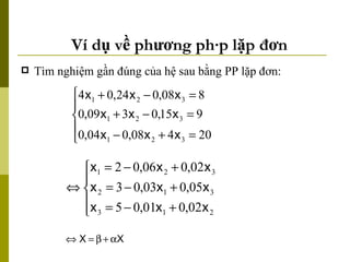 Ví dụ về phương pháp lặp đơn Tìm nghiệm gần đúng của hệ sau bằng PP lặp đơn: 