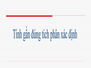 Tính gần đúng tích phân xác định 