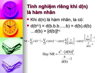 Tính nghiệm riêng khi d(n) là hàm nhân Khi d(n) là hàm nhân, ta có:  d(b k-j ) = d(b.b.b…..b) = d(b).d(b)…d(b) = [d(b)] k-j  