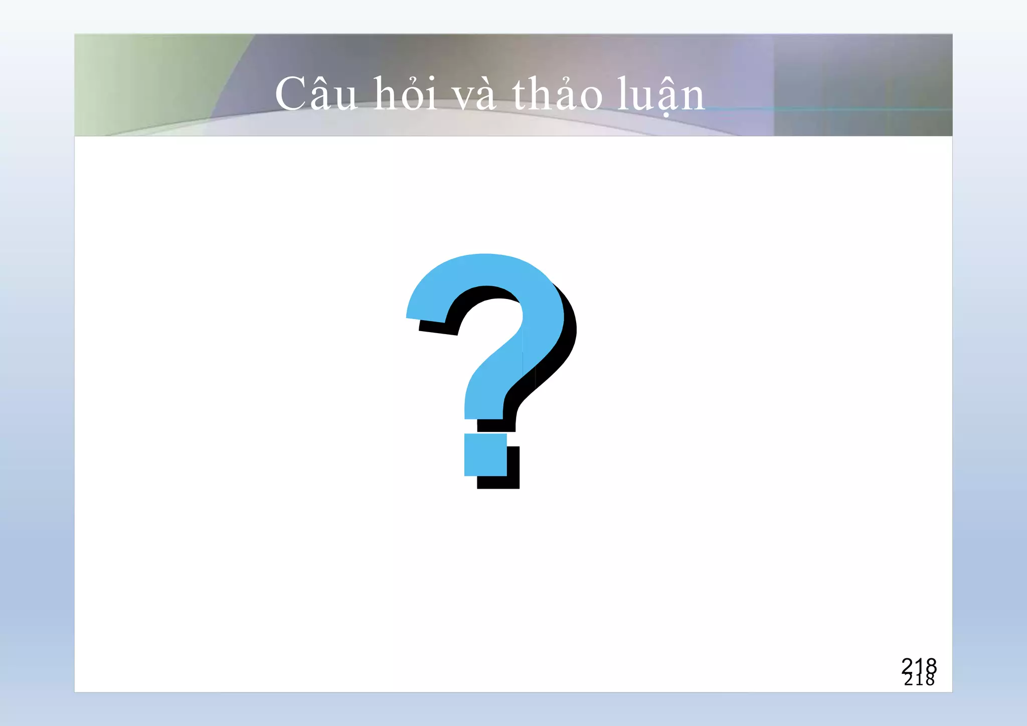 Câu hỏi và thảo luận
218
218
 