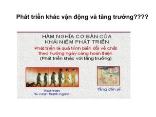 Phát triển khác vận động và tăng trưởng????
 