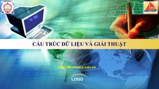 LOGO
CẤU TRÚC DỮ LIỆU VÀ GIẢI THUẬT
http://fit.vimaru.edu.vn
 