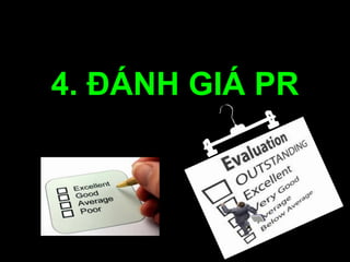 4. ĐÁNH GIÁ PR
 