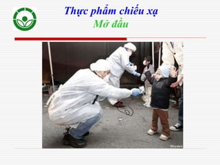 Thực phẩm chiếu xạ
Mở đầu
 